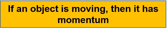 According to momentum simple definition, if an object is moving then it has momentum.