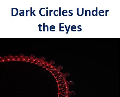 Dark Circles Under the Eyes