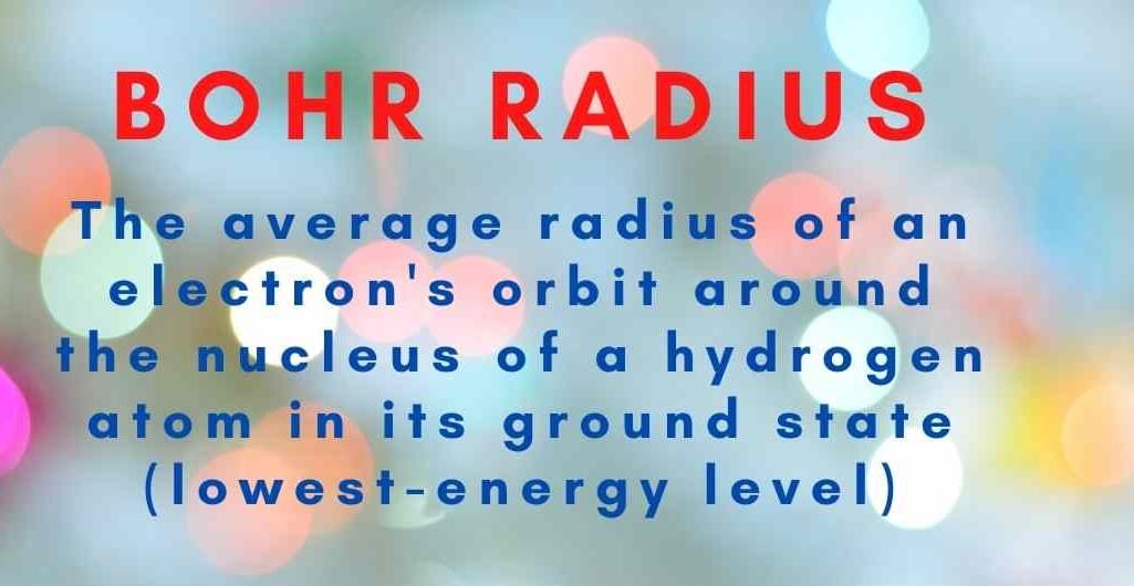 Bohr radius is defined as the average radius of an electron's orbit around the nucleus of a hydrogen atom in its ground state (lowest energy level).