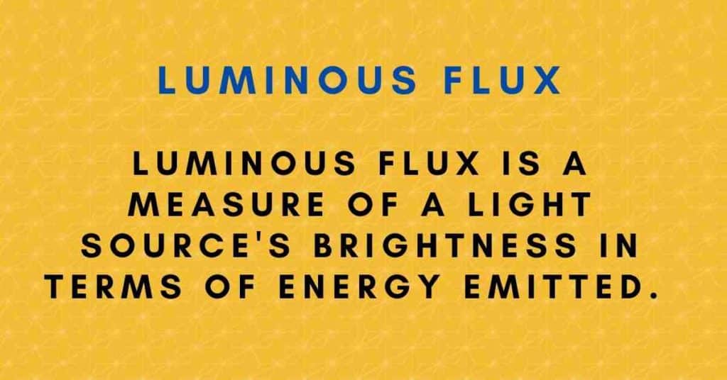 Luminous flux is a measure of a light source's brightness in terms of energy emitted.