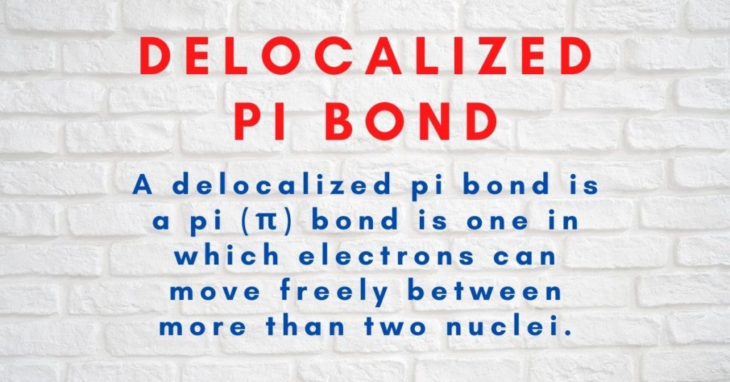 delocalized pi bond is a bond is one in which electrons can move freely between more than two nuclei.