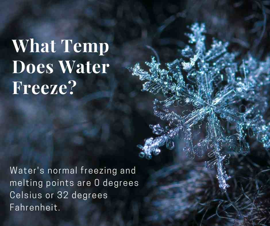 what temperature does water freezes. water usually freeze at zero Celsius or 32 degrees Fahrenheit