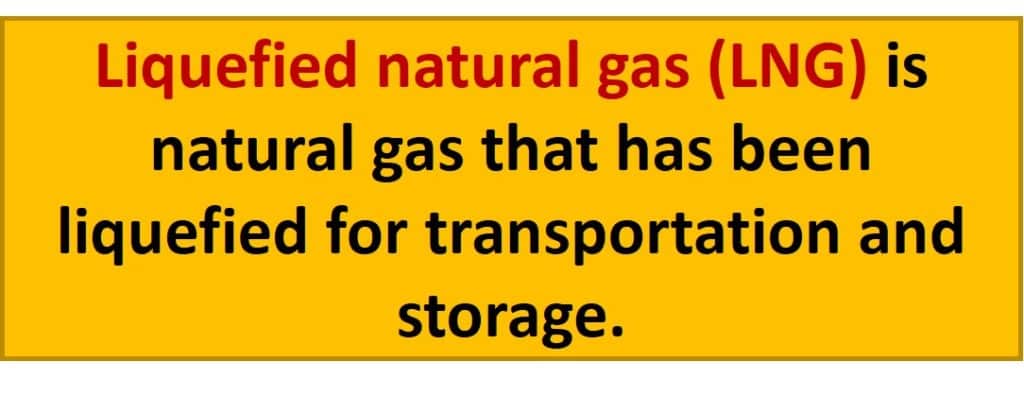Liquefied natural gas (LNG) is natural gas that has been liquefied for transportation and storage.