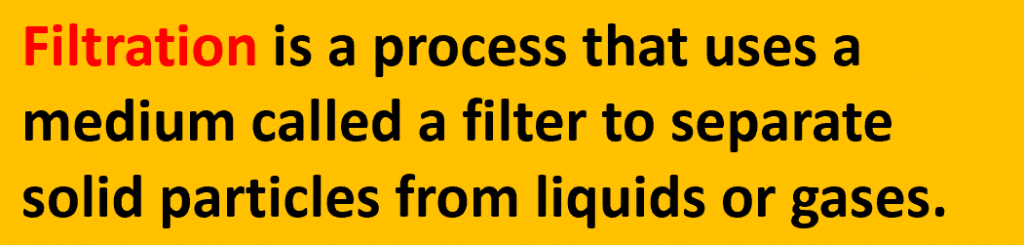 Filtration is a process that uses a medium called a filter to separate solid particles from liquids or gases